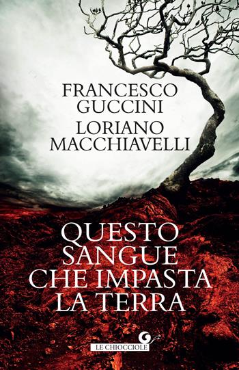 Questo sangue che impasta la terra - Francesco Guccini, Loriano Macchiavelli - Libro Giunti Editore 2022, Le chiocciole | Libraccio.it