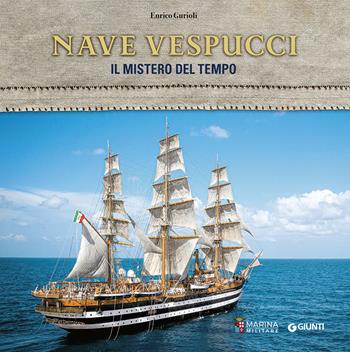 Nave Vespucci. Il mistero del tempo - Enrico Gurioli - Libro Giunti Editore 2021, Varia | Libraccio.it