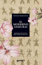 Il moderno samurai. Manuale di etica per tempi difficili