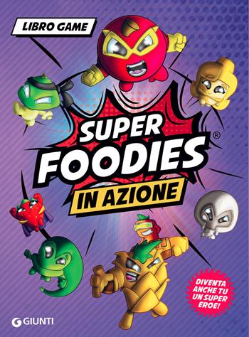 In azione. Super Foodies - Eleonora Dorenti - Libro Giunti Editore 2022, Affari speciali | Libraccio.it
