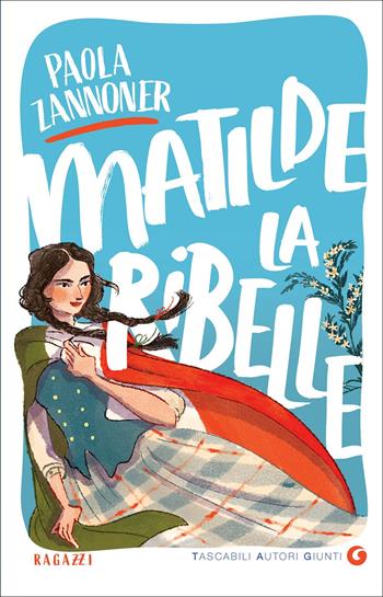 Matilde la ribelle - Paola Zannoner - Libro Giunti Editore 2022, Tascabili autori Giunti | Libraccio.it