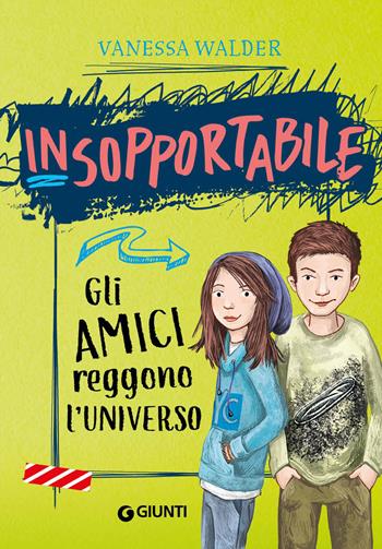 Gli amici reggono l'universo. Insopportabile. Vol. 2 - Vanessa Walder - Libro Giunti Editore 2022 | Libraccio.it
