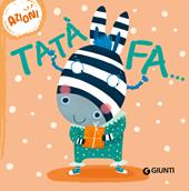 Tatà fa... Azioni. Succede che.... Ediz. a colori