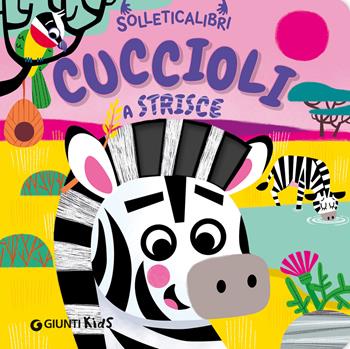 Cuccioli a strisce. Solleticalibri. Ediz. a colori - Martina Boschi - Libro Giunti Editore 2025 | Libraccio.it