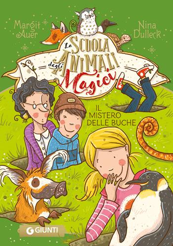 Il mistero delle buche. La scuola degli animali magici. Vol. 2 - Margit Auer - Libro Giunti Editore 2024 | Libraccio.it