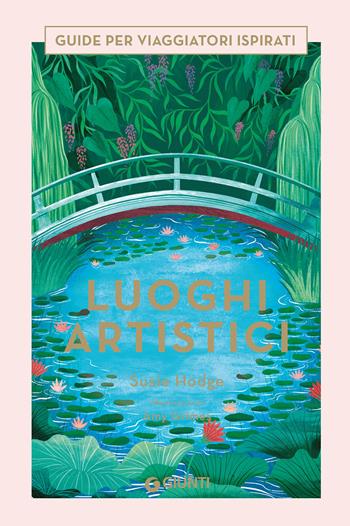 Luoghi artistici. Ediz. a colori - Susie Hodge - Libro Giunti Editore 2022, Varia | Libraccio.it