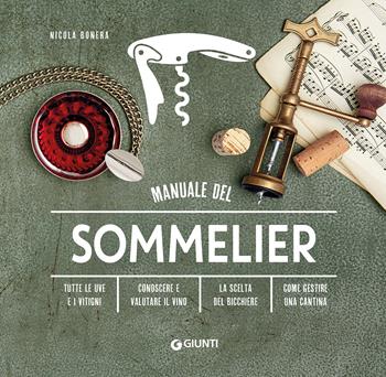 Manuale del sommelier - Nicola Bonera - Libro Giunti Editore 2022, Manuali | Libraccio.it