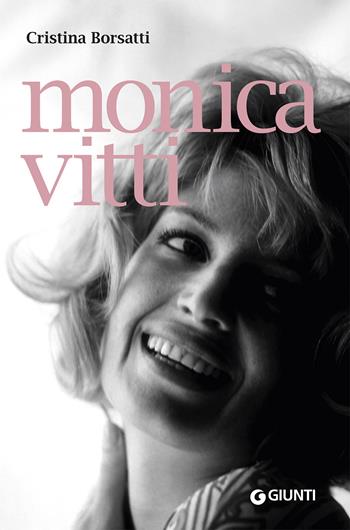 Monica Vitti - Cristina Borsatti - Libro Giunti Editore 2022 | Libraccio.it