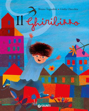 Il ghiribizzo. Ediz. a colori - Bruno Tognolini, Giulia Orecchia - Libro Giunti Editore 2022, Albi illustrati | Libraccio.it