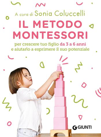 Il metodo Montessori per crescere tuo figlio da 3 a 6 anni e aiutarlo a esprimere il suo potenziale  - Libro Giunti Editore 2022 | Libraccio.it