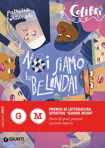 Noi siamo la Belinda! - Patrizia Fortunati - Libro Giunti Editore 2024, Colibrì | Libraccio.it