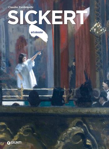 Sickert. Ediz. a colori - Claudio Zambianchi - Libro Giunti Editore 2023, Dossier d'art | Libraccio.it
