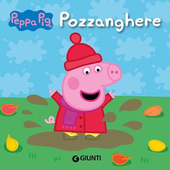 Pozzanghere. Peppa Pig. Ediz. a colori - Silvia D'Achille - Libro Giunti Editore 2022 | Libraccio.it