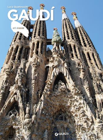 Gaudi. Ediz. a colori - Luca Quattrocchi - Libro Giunti Editore 2022, Dossier d'art | Libraccio.it