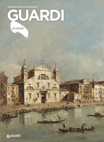 Guardi - Giandomenico Romanelli - Libro Giunti Editore 2022, Dossier d'art | Libraccio.it