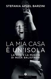 La mia casa è un'isola. La vita e la musica di Rosa Balistreri