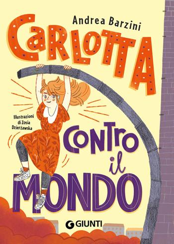Carlotta contro il mondo - Andrea Barzini - Libro Giunti Editore 2022, Le Strenne | Libraccio.it