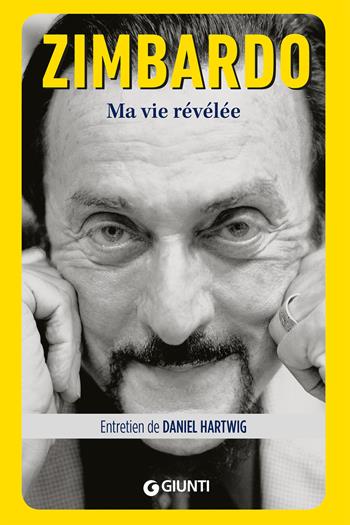 Ma vie révélée - Daniel Hartwig, Philip Zimbardo - Libro Giunti Editore 2021 | Libraccio.it