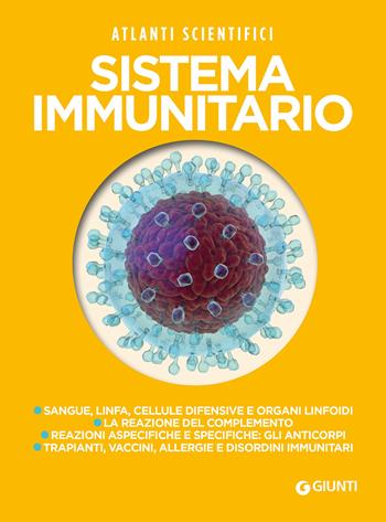 Sistema immunitario  - Libro Giunti Editore 2021, Atlanti scientifici | Libraccio.it