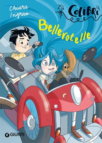 Bellerotelle - Chiara Ingrao - Libro Giunti Editore 2023, Colibrì | Libraccio.it