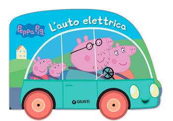 L'auto elettrica. Peppa Pig. Ediz. a colori - Silvia D'Achille - Libro Giunti Editore 2021 | Libraccio.it