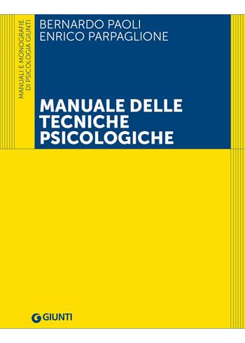 Manuale delle tecniche psicologiche - Bernardo Paoli, Enrico Parpaglione - Libro Giunti Psychometrics 2022, Psicologia. Manuali e monografie | Libraccio.it