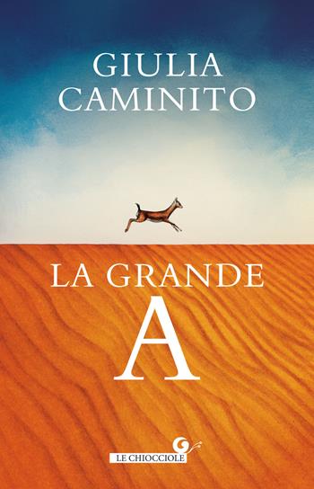 La grande A - Giulia Caminito - Libro Giunti Editore 2021, Le chiocciole | Libraccio.it