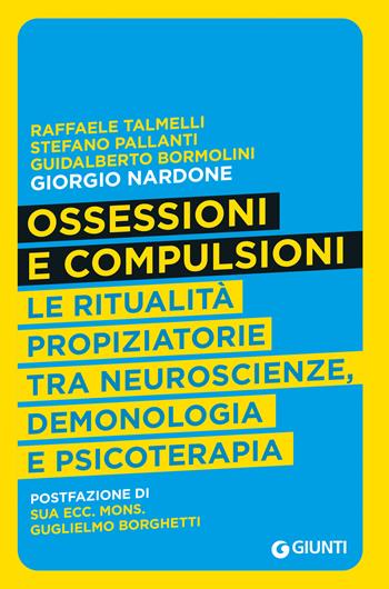 Ossessioni e compulsioni. Le ritualità propiziatorie tra neuroscienze, demonologia e psicoterapia - Raffaele Talmelli, Stefano Pallanti, Guidalberto Bormolini - Libro Giunti Editore 2021, Saggi. Psicologia | Libraccio.it