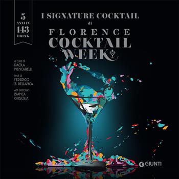 I signature cocktail di Florence Cocktail Week  - Libro Giunti Editore 2021, Varia | Libraccio.it