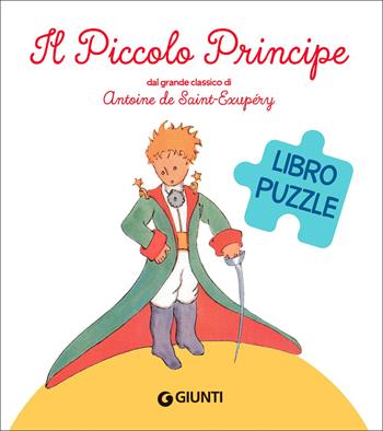 Il Piccolo Principe. Libro puzzle. Ediz. a colori - Antoine de Saint-Exupéry - Libro Giunti Editore 2021, Baby puzzle | Libraccio.it