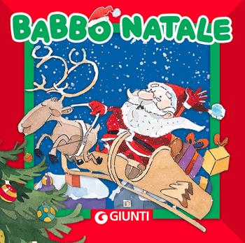 Babbo Natale. Ediz. a colori - Patrizia Nencini - Libro Giunti Editore 2021, I libri di Natale | Libraccio.it