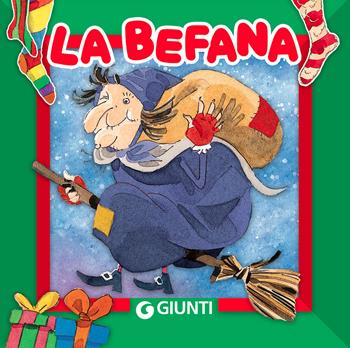 La befana. Ediz. illustrata - Patrizia Nencini - Libro Giunti Editore 2021, I libri di Natale | Libraccio.it