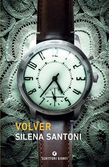 Volver - Silena Santoni - Libro Giunti Editore 2022, Scrittori Giunti | Libraccio.it