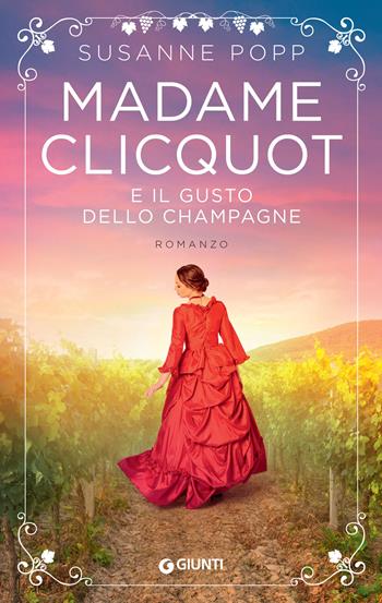 Madame Clicquot e il gusto dello champagne - Susanne Popp - Libro Giunti Editore 2023, A | Libraccio.it