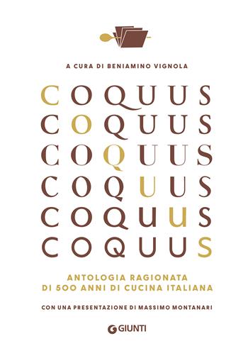 Coquus. Antologia ragionata di 500 anni di cucina italiana  - Libro Giunti Editore 2022, Reference di enogastronomia | Libraccio.it