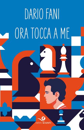 Ora tocca a me - Dario Fani - Libro Giunti Editore 2023, Arya | Libraccio.it