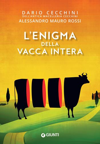 L' enigma della vacca intera - Dario Cecchini, Alessandro Mauro Rossi - Libro Giunti Editore 2022, M | Libraccio.it
