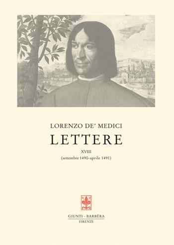 Lettere. Vol. 18: settembre 1490-aprile 1491 - Lorenzo de'Medici - Libro Giunti Editore 2021, Carteggio di Lorenzo il Magnifico | Libraccio.it