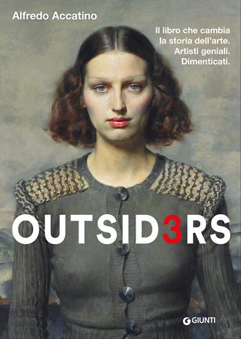 Outsiders 3. Il libro che cambia la storia dell'arte. Artisti geniali. Dimenticati - Alfredo Accatino - Libro Giunti Editore 2022, Cataloghi arte | Libraccio.it