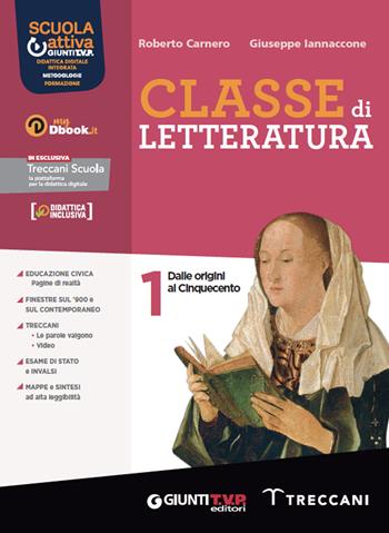 Classe di letteratura. Con Scrittura. Con e-book. Con espansione online. Vol. 1 - Roberto Carnero, Giuseppe Iannaccone - Libro Giunti T.V.P. 2022 | Libraccio.it