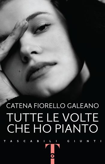 Tutte le volte che ho pianto - Catena Fiorello Galeano - Libro Giunti Editore 2022, Tascabili Giunti | Libraccio.it