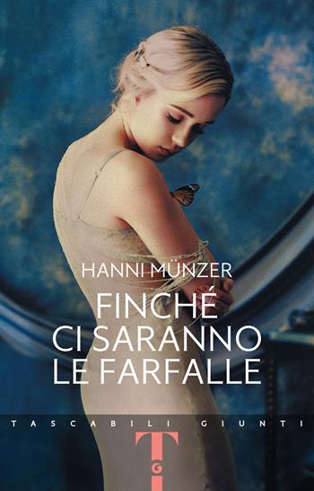 Finché ci saranno le farfalle - Hanni Münzer - Libro Giunti Editore 2022, Tascabili Giunti | Libraccio.it