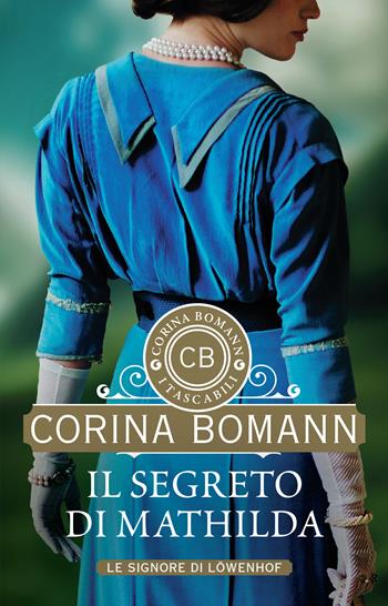 Il segreto di Mathilda. Le signore di Löwenhof - Corina Bomann - Libro Giunti Editore 2022, I tascabili di Corina Bomann | Libraccio.it