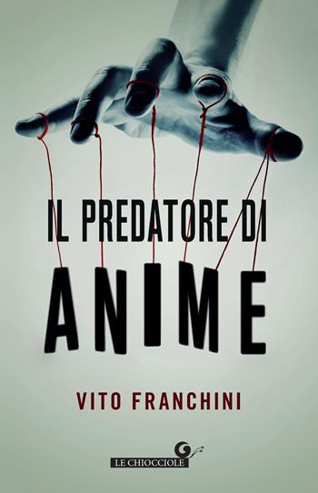 Il predatore di anime - Vito Franchini - Libro Giunti Editore 2022, Le chiocciole | Libraccio.it