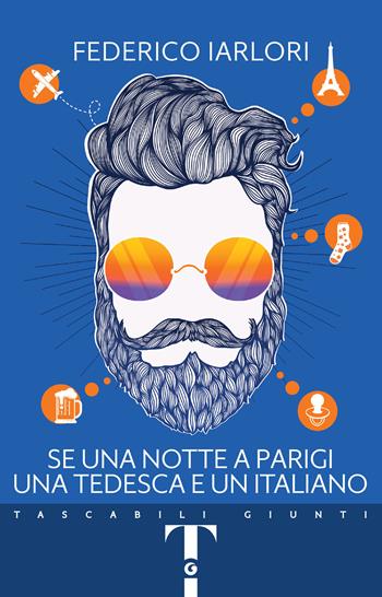 Se una notte a Parigi, una tedesca e un italiano - Federico Iarlori - Libro Giunti Editore 2022, Tascabili Giunti | Libraccio.it