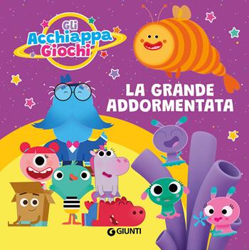 La grande addormentata. Gli Acchiappagiochi. Ediz. a colori  - Libro Giunti Editore 2022 | Libraccio.it