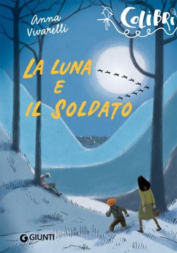 La luna e il soldato - Anna Vivarelli - Libro Giunti Editore 2022, Colibrì | Libraccio.it