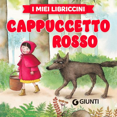 Cappuccetto rosso. Ediz. a colori - Libro Giunti Editore 2022, I libriccini