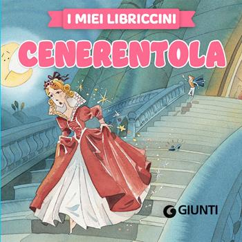 Cenerentola. Ediz. a colori  - Libro Giunti Editore 2022, I libriccini | Libraccio.it