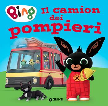 Il camion dei pompieri. Bing. Ediz. a colori  - Libro Giunti Editore 2022 | Libraccio.it